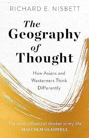 The Geography of Thought - How Asians and Westerners Think Differently